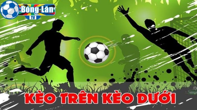 Cách xem kèo chấp ½ trái trong cá cược kèo trên kèo dưới