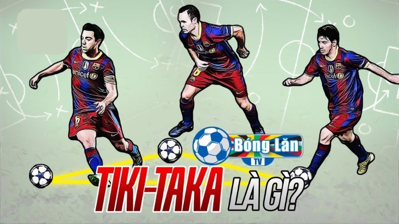 Giới thiệu về lối chơi Tiki Taka là gì?