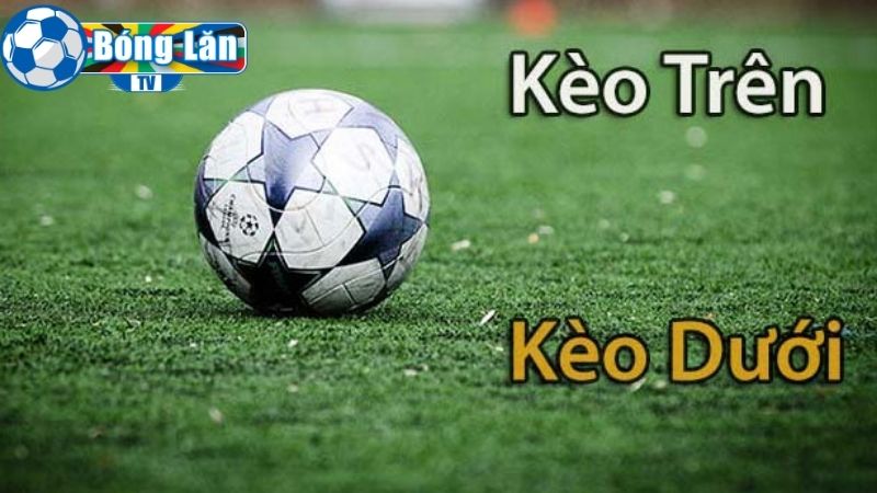 Kèo trên kèo dưới cực đặc sắc