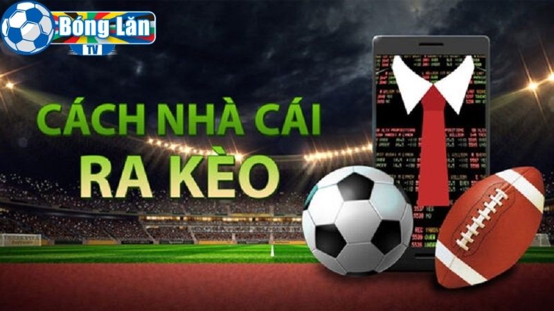 Cách nhà cái ra kèo theo đội hình thực tế