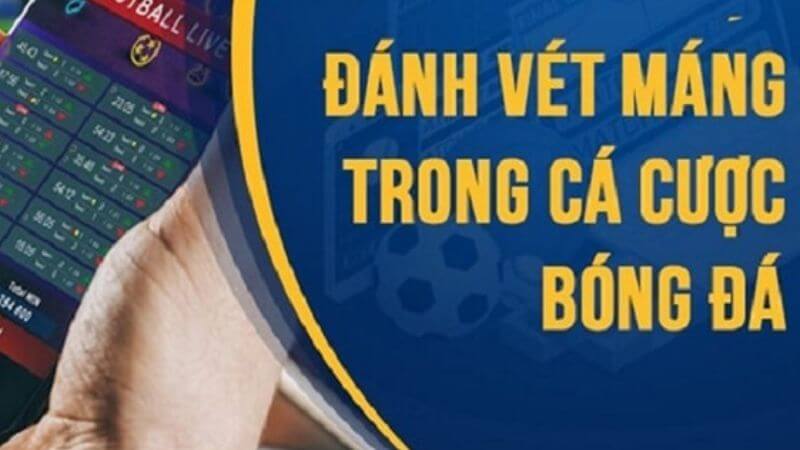 cách đánh vét máng trong cá cược bóng đá