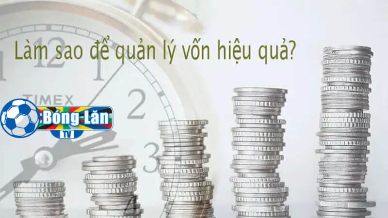 cách quản lý vốn trong cá độ bóng đá