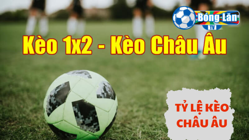 tỷ lệ kèo châu âu